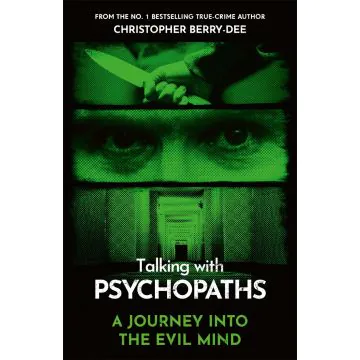 Talking with Psychopaths: A Journey into the Evil Mind