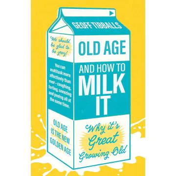 Old Age and How To Milk It